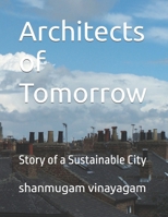 Architects of Tomorrow: Story of a Sustainable City B0DXCTFQ2T Book Cover