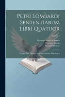 Petri Lombardi Sententiarum Libri Quatuor: Necnon Divi Thomae Aquinatis Summa Theologica; Volume 3 (Latin Edition) 1022410881 Book Cover