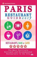 Paris Restaurant Guide 2019 : Best Rated Restaurants in Paris, France - 1000 Restaurants, Bars and Caf?s Recommended for Visitors 2019 1720823103 Book Cover