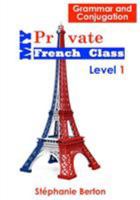 My Private French Class, Grammar and Conjugation 098881983X Book Cover