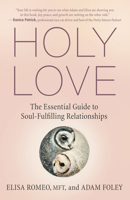 Holy Love: The Essential Guide to Soul-Fulfilling Relationships 160868802X Book Cover