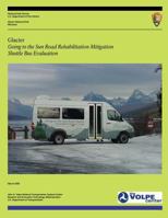 Glacier: Going to the Sun Road Rehabilitation Mitigation Shuttle Bus Evaluation 1494879824 Book Cover