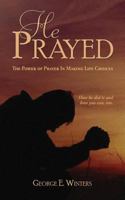 He Prayed 1938526325 Book Cover