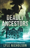 Deadly Ancestors: A Bernadette Callahan Mystery 1036703657 Book Cover