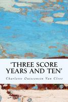 Three Score Years and Ten 1523909455 Book Cover