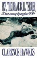 Pep the Brave Bull Terrier: A Heart-warming dog story from WW1 B00089BAJI Book Cover