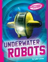 Underwater Robots (Robots in Our World) B0GHPZ5RCH Book Cover