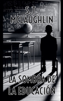 La Sombra de la Educación (Spanish Edition) B0DV89TLQT Book Cover