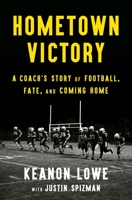 Hometown Victory: A Coach's Story of Football, Fate, and Coming Home 1250807638 Book Cover