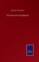 Das bayrische Schulgesetz 384605657X Book Cover