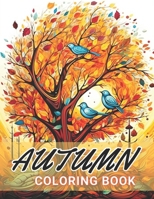 Autumn Coloring Book for Adults: 100+ Unique and Beautiful Designs for All Fans B0CQJKKFGC Book Cover