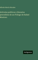 Artículos políticos y literarios precedidos de un Prólogo de Rafael Montoro (Spanish Edition) 3563942013 Book Cover