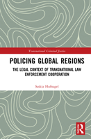 Policing Global Regions: The Legal Context of Transnational Law Enforcement Cooperation 0367409070 Book Cover