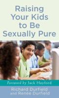 Raising Your Kids To Be Sexually Pure 0800787560 Book Cover