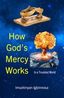 How God's Mercy Works: In a Troubled World B0C2SG3YCL Book Cover