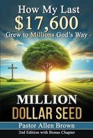 Million Dollar Seed: How My Last $17,600 Grew to Millions God's Way 1735058882 Book Cover