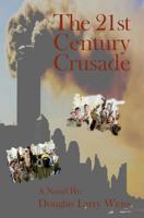 The 21st Century Crusade 1434830381 Book Cover