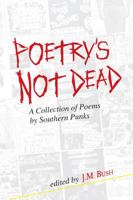 Poetry's Not Dead: A Collection of Poems by Southern Punks 0997284242 Book Cover