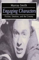 Engaging Characters: Fiction, Emotion, and the Cinema 0198871074 Book Cover