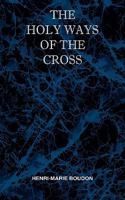 The Holy Ways of the Cross 0976911876 Book Cover