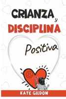 Crianza y disciplina positiva B0BW32PG26 Book Cover