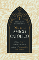 Dile a tu amigo católico (SPA Tell Your Catholic Friend) (Spanish Edition) B0F7F21VFM Book Cover