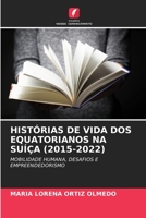 Histórias de Vida DOS Equatorianos Na Suíça (2015-2022) 6205266865 Book Cover