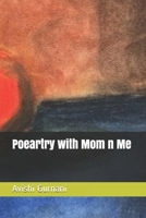 Poeartry with Mom n Me B08P2C6FTB Book Cover