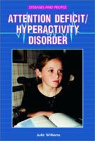 Attention-Deficit/Hyperactivity Disorder (Diseases and People) 076601598X Book Cover