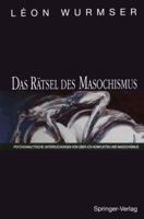 Das R Tsel Des Masochismus: Psychoanalytische Untersuchungen Von Ber-Ich-Konflikten Und Masochismus 3642973736 Book Cover