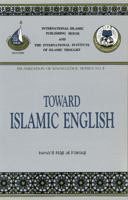 Toward Islamic English (Islamization of Knowledge Vol 3) 0912463074 Book Cover