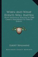 When And What Events Will Happen: With Statistical Analysis of 2,000 Charts Progressed to Time of Events. 116296040X Book Cover