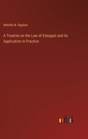 A Treatise on the Law of Estoppel and its Application in Practice 3368162772 Book Cover