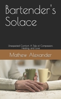 Bartender's Solace: Unexpected Comfort: A Tale of Compassion, Healing, and Love B0C1J6Q1BX Book Cover