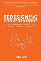 Redesigning Conversations: A Guide To Communicating Effectively in the Family, Workplace, and Society 1922644226 Book Cover