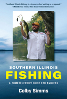 Southern Illinois Fishing: A Comprehensive Guide for Anglers 0809339625 Book Cover