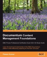 Documentum Content Management Foundations: EMC Proven Professional Certification Exam E20-120 Study Guide 1847192408 Book Cover