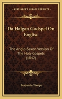 The Halgan Gospel On Englic: The Anglo-saxon Version Of The Holy Gospels... 1015963692 Book Cover