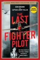 The Last Fighter Pilot: The True Story of the Final Combat Mission of World War II 1621575063 Book Cover