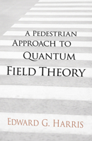 Pedestrian Approach to Quantum Field Theory 0486780228 Book Cover