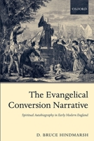 The Evangelical Conversion Narrative: Spiritual Autobiography in Early Modern England 0199236712 Book Cover