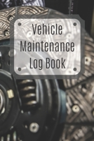 Vehicle Maintenance Log Book: Service Record Book For Cars, Trucks, Motorcycles And Automotive, Maintenance Log Book & Repairs, Moto jurnal 167055256X Book Cover