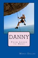 Danny: From Loser to Hero 1530875625 Book Cover