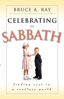 Celebrating the Sabbath: Finding Rest in a Restless World 0875523943 Book Cover