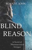 Blind Reason: A Novel of Pharmaceutical Intrigue 1097643379 Book Cover