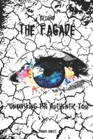 Beyond The Facade: Unmasking The Authentic You B0DS6FBS17 Book Cover