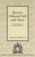 Byron's Othered Self and Voice: Contextualizing the Homographic Signature (Studies in Nineteenth-Century British Literature, V. 21) 0820467421 Book Cover