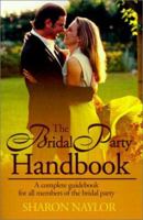 The Bridal Party Handbook: A Complete Guidebook for All Members of the Bridal Party 0595147070 Book Cover