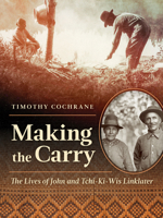 Making the Carry: The Lives of John and Tchi-Ki-Wis Linklater 1517913888 Book Cover