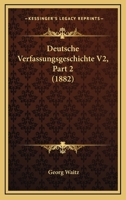 Deutsche Verfassungsgeschichte V2, Part 2 (1882) 1168471664 Book Cover